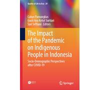 The Impact of the Pandemic on Indigenous People in Indonesia: Socio-Demographic Perspectives after COVID-19: 20 (Quality of Life in Asia, 20)