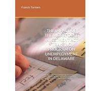 THE IMPACT OF THE WORKFORCE INVESTMENT ACT TRAINING PROGRAM ON UNEMPLOYMENT IN DELAWARE: Critical role of workforce training programs in equipping ... labor market | Improving gainful employment