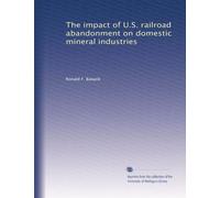 The impact of U.S. railroad abandonment on domestic mineral industries