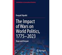 The Impact of Wars on World Politics, 1775-2023: Hope and Despair (Contributions to International Relations)