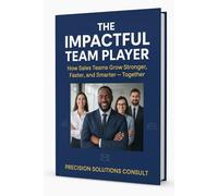 The Impactful Team Player: How Sales Teams Grow Stronger, Faster and Smarter - Together