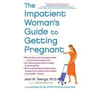 The Impatient Woman's Guide to Getting Pregnant