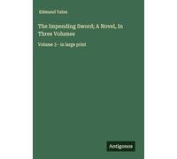 The Impending Sword; A Novel, In Three Volumes: Volume 3 - in large print