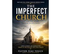 The Imperfect Church: Why God Still Uses Imperfect People and Imperfect Churches