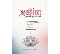 The Imperfect Journal for Women: Your honest companion for chaos, courage & self-acceptance.: A humorous and creative mindfulness diary to support ... Your mess. Your magic. (Hardcover Edition)