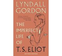 The Imperfect Life of T. S. Eliot