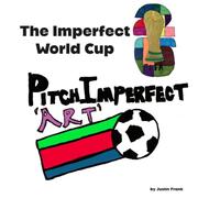 The Imperfect World Cup: See the 2026 World Cup Through the Eye of Imperfect Art Style Drawings.
