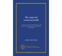 The imperial commonwealth: a survey of commercial, industrial, and social history from the Tudor period to recent times