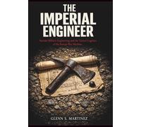 The Imperial Engineer: Ancient Military Engineering and the Tactical Logistics of the Roman War Machine (The Imperial Syndicate Series)