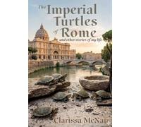 The Imperial Turtles of Rome: And Other Stories of My Life