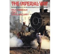 The Imperial Way: Making Tracks from Peshawar to Chittagong [Idioma Inglés]