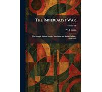 The Imperialist War: The Struggle Against Social-Chauvinism and Social-Pacifism, 1914-1915