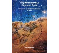 The Imperishable Akshara Code: Unlock the Universe’s Hidden Script