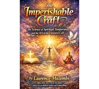 The Imperishable Craft: The Science of Spiritual Temperance and the Art of the Upward Call (Devotional)