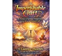 The Imperishable Craft: The Science of Spiritual Temperance and the Art of the Upward Call (Devotional)