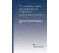 The implications of the industrial disaster in Bhopal, India: Hearing before the Subcommittee on Asian and Pacific Affairs of the Committee on Foreign ... Congress, second session, December 12, 1984