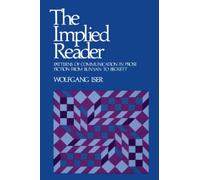 The Implied Reader: Patterns of Communication in Prose Fiction from Bunyan to Beckett
