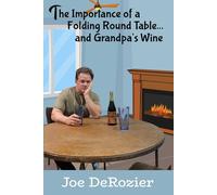 The Importance of a Round Folding Table…: and Grandpa’s Wine (Tales From Behind the Bakery Door)