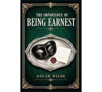 The Importance of Being Earnest: A Polished Victorian Stage Farce of False Identities, Secret Country Visits, Romantic Confusion, and Sharp Satire of High Society Manners