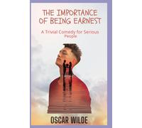 The Importance of Being Earnest: A Trivial Comedy for Serious People