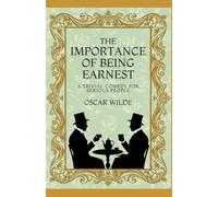 THE IMPORTANCE OF BEING EARNEST: A TRIVIAL COMEDY FOR SERIOUS PEOPLE