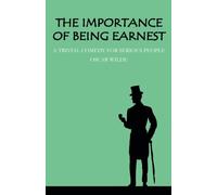 The Importance of Being Earnest: A Trivial Comedy for Serious People