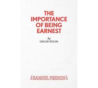 The Importance of Being Earnest - A Trivial Comedy for Serious People (Acting Edition S.)