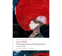 The Importance of Being Earnest and Other Plays: Lady Windermere's Fan; Salome; A Woman of No Importance; An Ideal Husband; The Importance of Being Earnest (Oxford World’s Classics)