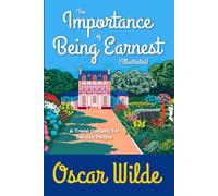 The Importance of Being Earnest (Illustrated): A Trivial Play for Serious People