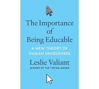 The Importance of Being Educable: A New Theory of Human Uniqueness