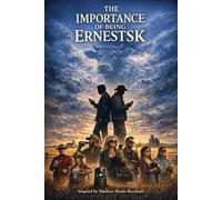 The Importance of Being ErnestSK: Adapted from the Oscar Wilde Classic