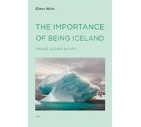 The Importance of Being Iceland: Travel Essays in Art: 0 (Semiotext(e) / Active Agents)