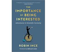 The Importance of Being Interested: Adventures in Scientific Curiosity