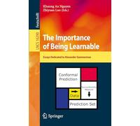 The Importance of Being Learnable: Essays Dedicated to Alexander Gammerman: 16290 (Lecture Notes in Computer Science)