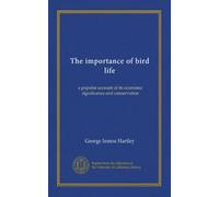 The importance of bird life: a popular account of its economic significance and conservation