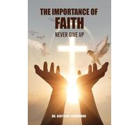 The Importance Of Faith: Never Give Up