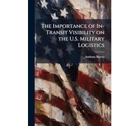 The Importance of In-Transit Visibility on the U.S. Military Logistics