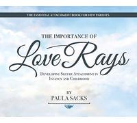 The Importance of Love Rays: Developing Secure Attachment in Infancy and Childhood
