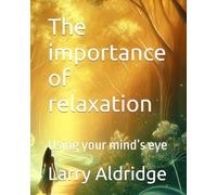 The importance of relaxation: Using your mind’s eye