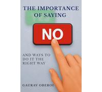 THE IMPORTANCE OF SAYING "NO": AND WAYS TO DO IT THE RIGHT WAY