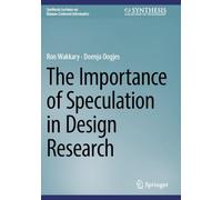 The Importance of Speculation in Design Research (Synthesis Lectures on Human-Centered Informatics)
