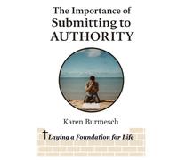 The Importance of Submitting to Authority: Laying a Foundation for Life