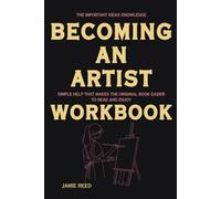 The Important Ideas Knowledge Becoming an Artist: Simple help that makes the original book easier to read and enjoy