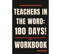 The Important Ideas You'll Explore in Teachers in the Word: 180 Days!: Thoughtful Activities Focused on Faith, Teaching, Grace, and Personal Renewal