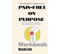 The Important Lessons From Pain-Free on Purpose Workbook:: Finding Balance with Jane Hogan - Breathe, Believe, and Heal: