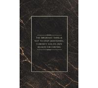 The important thing is not to stop questioning: Minimalist Inspirational Quote Notebook 6x9 Inches, 100 Lined Pages for Writing, Reflection, Notes and Personal Growth