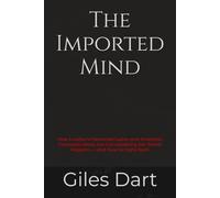 The Imported Mind: How London’s Financial Casino and American Corporate Ideals Are Cannibalising the British Regions - and How to Fight Back