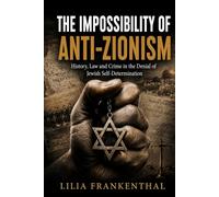 The Impossibility of Anti-Zionism: History, Law, and Crime in the Denial of Jewish Self-Determination