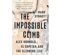 The Impossible Climb: Alex Honnold, El Capitan, and the Climbing Life [Idioma Inglés]