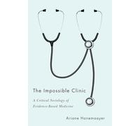 The Impossible Clinic: A Critical Sociology of Evidence-Based Medicine
